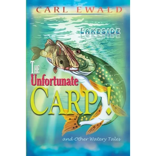 The Unfortunate Carp! and Other Watery Tales - Paperback