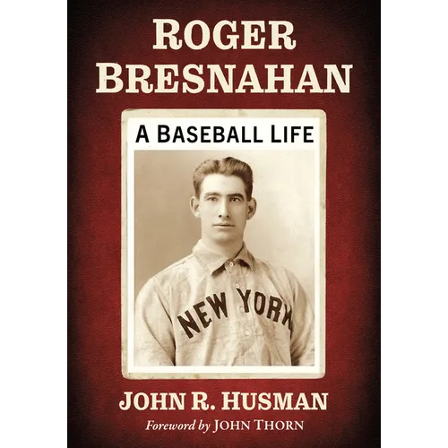 Roger Bresnahan: A Baseball Life - Paperback