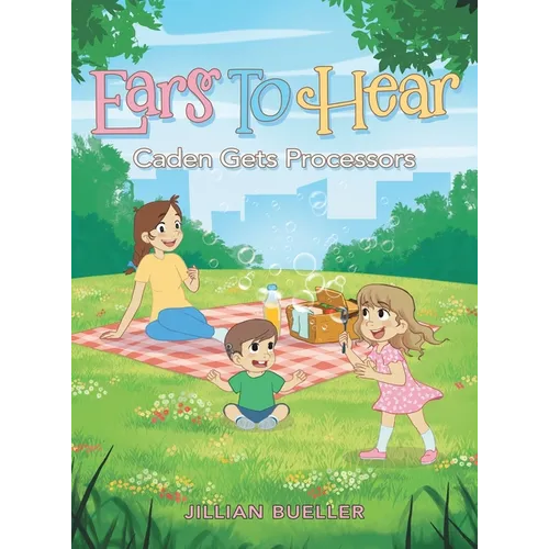 Ears To Hear: Caden Gets Processors - Hardcover