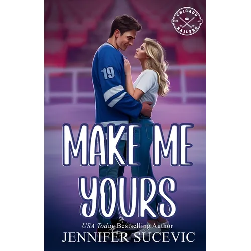 Make Me Yours (Illustrated Cover): A Friends-to-Lovers Close Proximity Sports Romance - Paperback