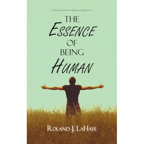 The Essence of Being Human: A Repository of Human Relations Enlightenment - Paperback