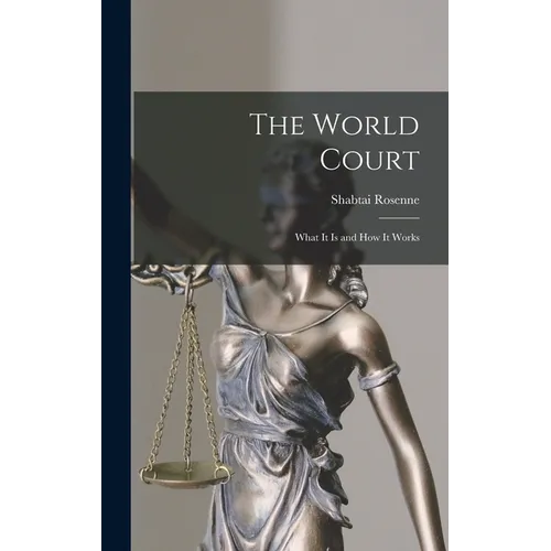 The World Court: What It is and How It Works - Hardcover