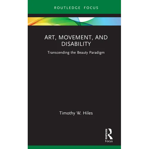 Art, Movement, and Disability: Transcending the Beauty Paradigm - Hardcover