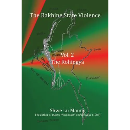 The Rakhine State Violence Vol. 2: The Rohingya: Vol. 2: The Rohingya - Paperback