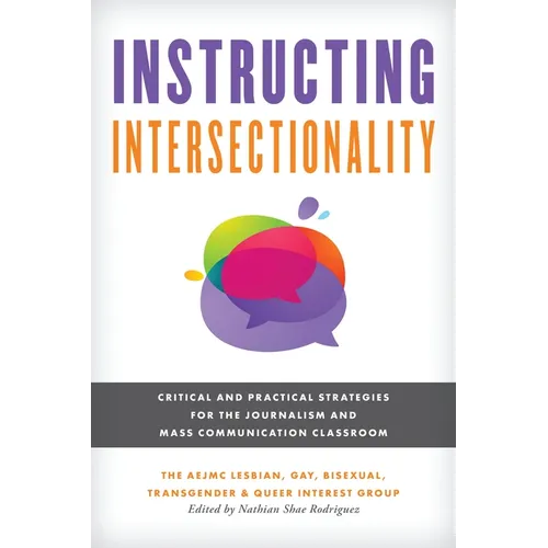 Instructing Intersectionality: Critical and Practical Strategies for the Journalism and Mass Communication Classroom - Paperback