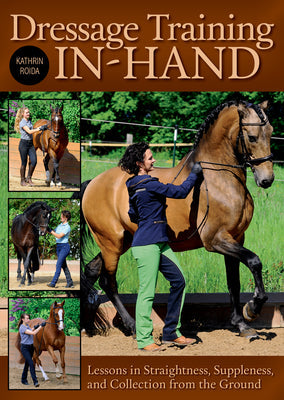 Dressage Training In-Hand: Lessons in Straightness, Suppleness, and Collection from the Ground - Hardcover