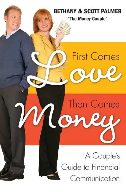 First Comes Love, Then Comes Money: A Couple's Guide to Financial Communication - Paperback