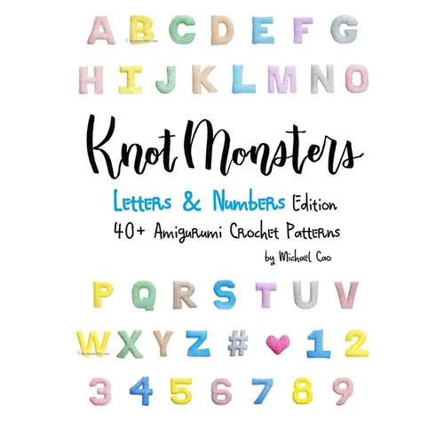 Knotmonsters: Letters & Numbers edition: 40+ Amigurumi Crochet Patterns - Paperback