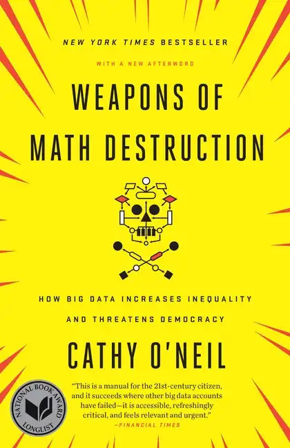 Weapons of Math Destruction: How Big Data Increases Inequality and Threatens Democracy - Paperback