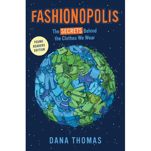 Fashionopolis (Young Readers Edition): The Secrets Behind the Clothes We Wear - Paperback