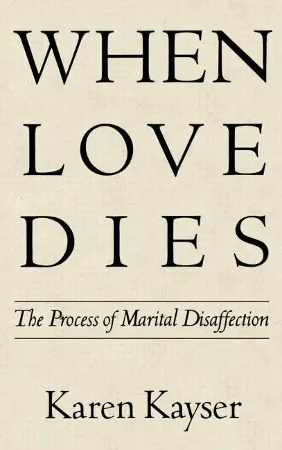 When Love Dies: The Process of Marital Disaffection - Hardcover