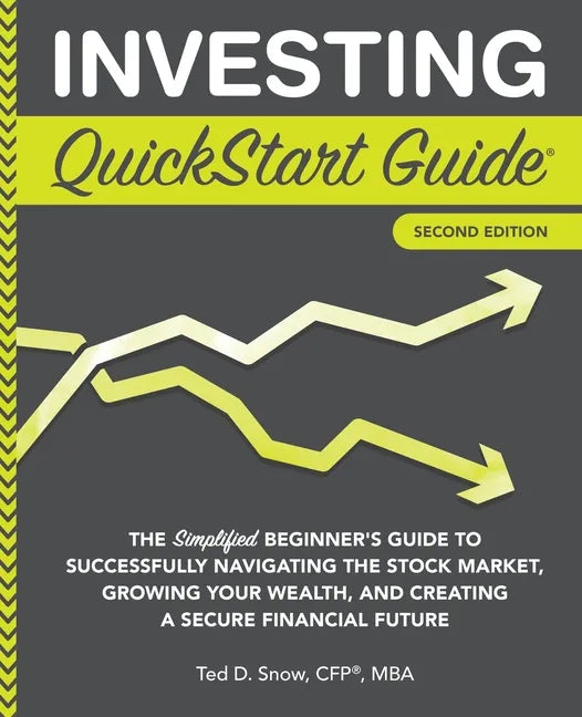 Investing QuickStart Guide - 2nd Edition: The Simplified Beginner's Guide to Successfully Navigating the Stock Market, Growing Your Wealth & Creating - Paperback