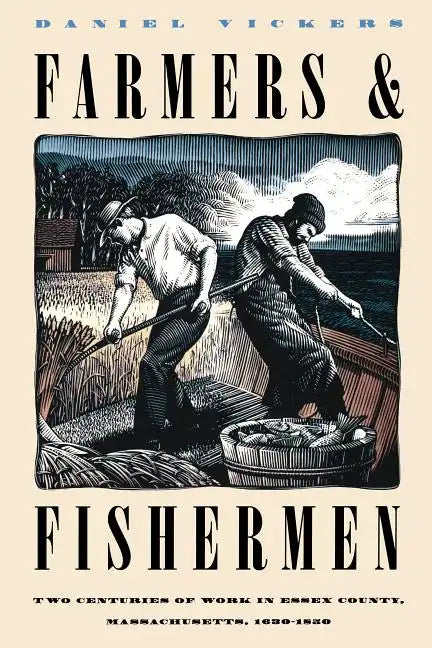Farmers and Fishermen: Two Centuries of Work in Essex County, Massachusetts, 1630-1850 - Paperback