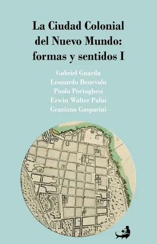 La Ciudad Colonial del Nuevo Mundo: formas y sentidos I - Paperback