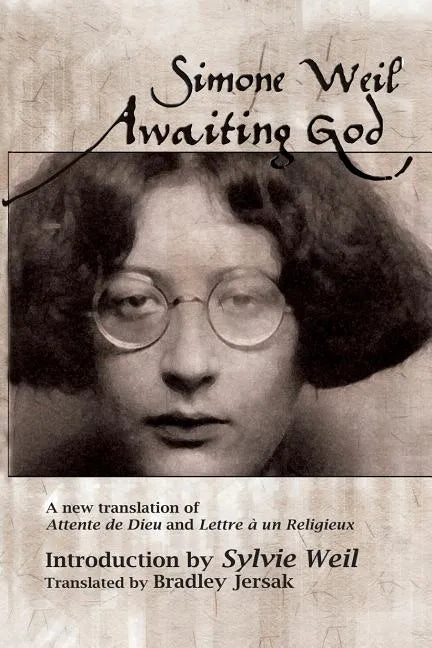 Awaiting God: A new translation of Attente de Dieu and Lettre a un Religieux - Paperback