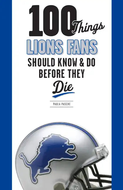 100 Things Lions Fans Should Know & Do Before They Die - Hardcover