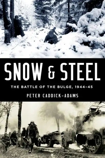 Snow and Steel: The Battle of the Bulge, 1944-45 - Hardcover