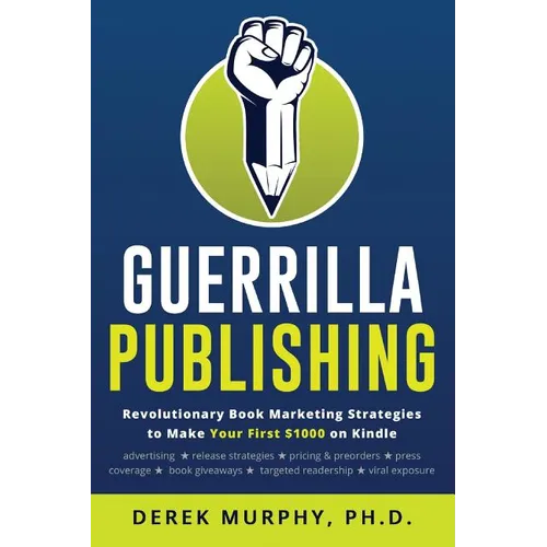 Guerrilla Publishing: Revolutionary Book Marketing Strategies - Paperback