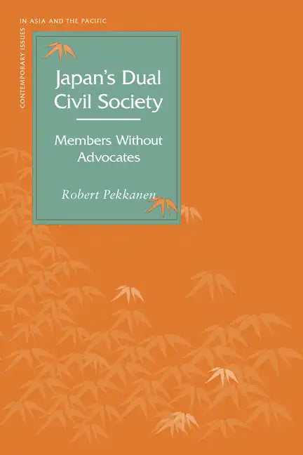 Japanas Dual Civil Society: Members Without Advocates - Paperback