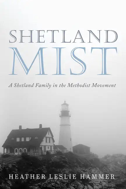 Shetland Mist: A Shetland Family in the Methodist Movement - Paperback
