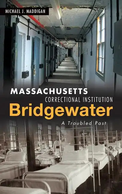 Massachusetts Correctional Institution-Bridgewater: A Troubled Past - Hardcover