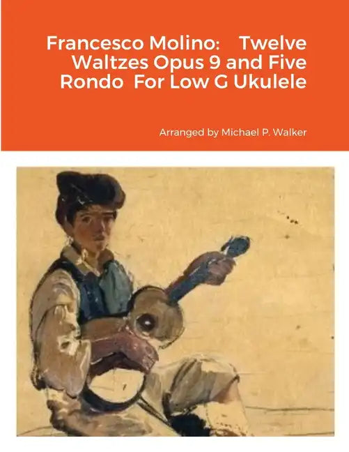 Francesco Molino: Twelve Waltzes Opus 9 and Five Rondo For Low G Ukulele - Paperback