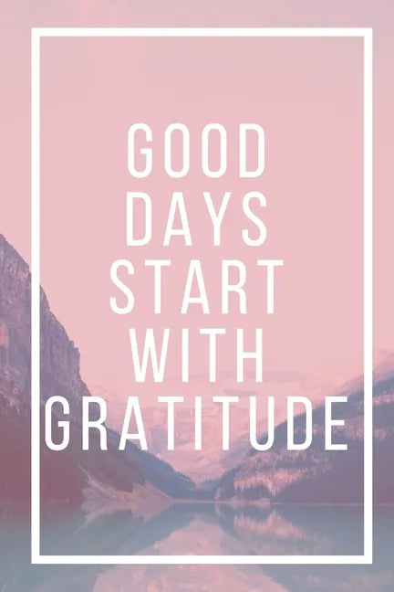 Good Days Start With Gratitude - Paperback