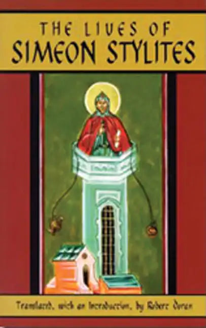 The Lives of Simeon Stylites: Lives of Simeon Stylites Volume 112 - Paperback