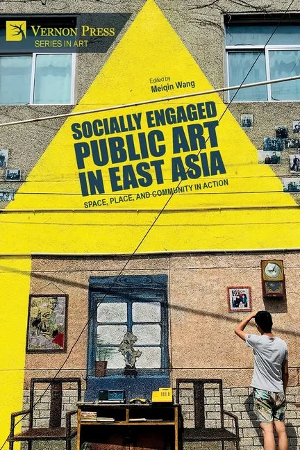 Socially Engaged Public Art in East Asia: Space, Place, and Community in Action - Paperback