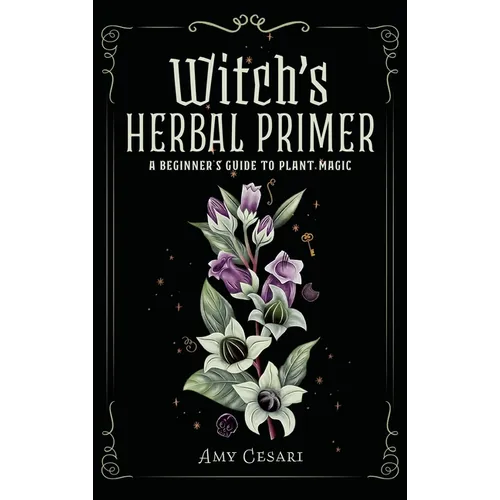 Witch's Herbal Primer: A Beginner's Guide to Plant Magic - Hardcover