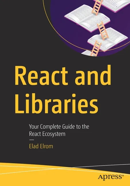 React and Libraries: Your Complete Guide to the React Ecosystem - Paperback