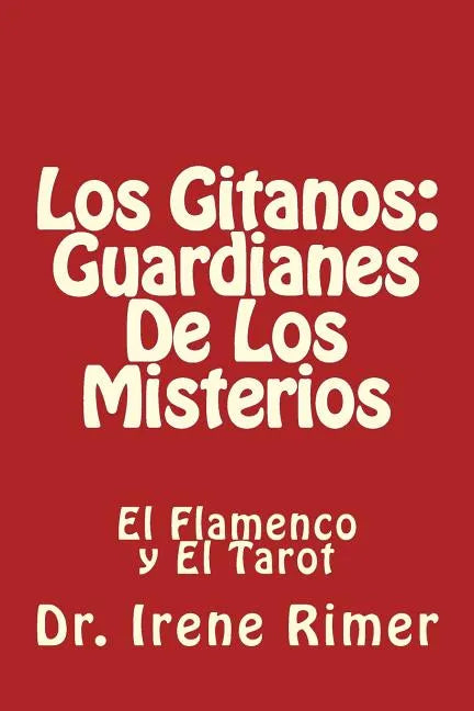 Los Gitanos: Guardianes De Los Misterios: El Flamenco y El Tarot - Paperback