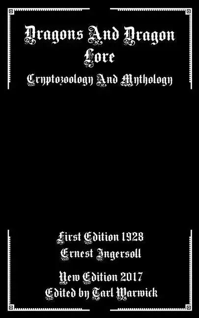 Dragons And Dragon Lore: Cryptozoology and Mythology - Paperback