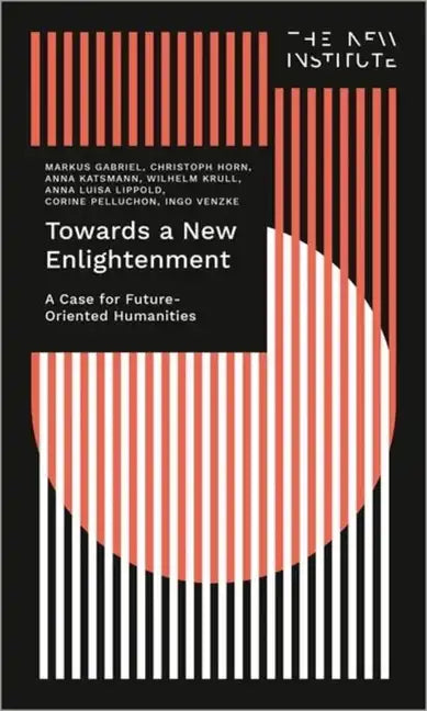 Towards a New Enlightenment - The Case for Future-Oriented Humanities - Paperback