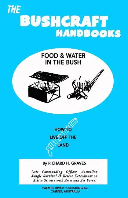 The Bushcraft Handbooks - Food & Water in the Bush - Paperback