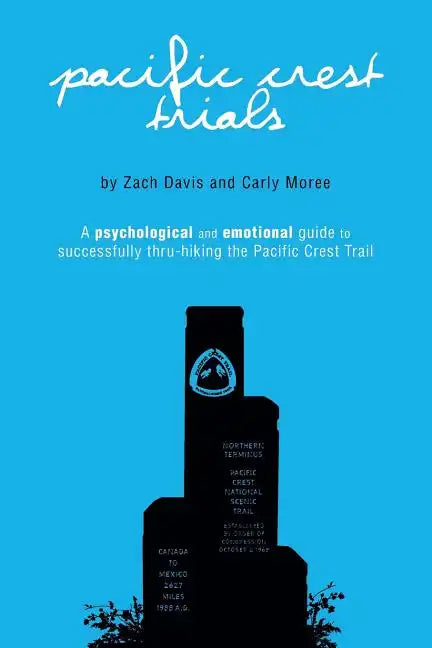 Pacific Crest Trials: A Psychological and Emotional Guide to Successfully Thru-Hiking the Pacific Crest Trail - Paperback
