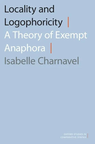 Locality and Logophoricity: A Theory of Exempt Anaphora - Paperback