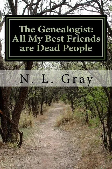 The Genealogist: All My Best Friends are Dead People - Paperback