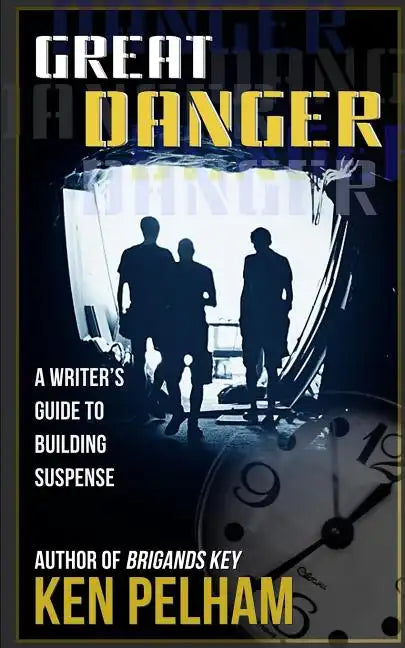 Great Danger: A Writer's Guide to Building Suspense - Paperback