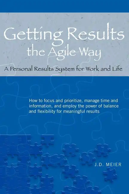 Getting Results the Agile Way: A Personal Results System for Work and Life - Paperback