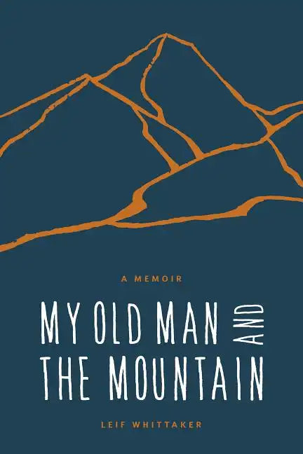 My Old Man and the Mountain: A Memoir - Paperback