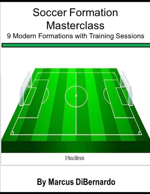 Soccer Formation Masterclass: 9 Modern Formations with Training Sessions - Paperback