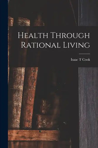 Health Through Rational Living - Paperback