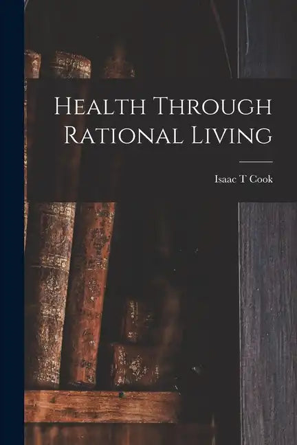 Health Through Rational Living - Paperback