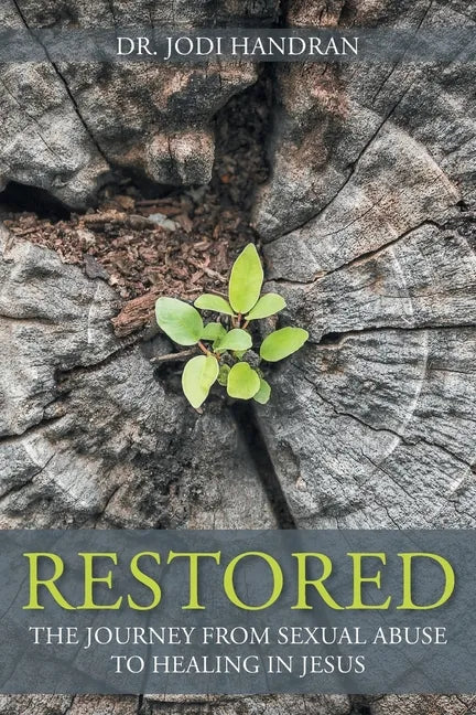 Restored: The Journey from Sexual Abuse to Healing in Jesus - Paperback