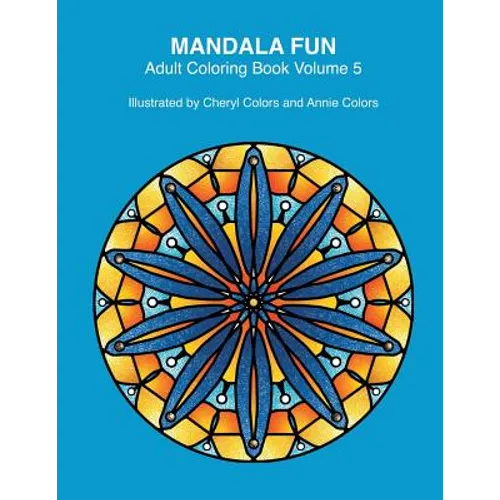 Mandala Fun Adult Coloring Book Volume 5: Mandala adult coloring books for relaxing colouring fun with #cherylcolors #anniecolors #angelacolorz - Paperback