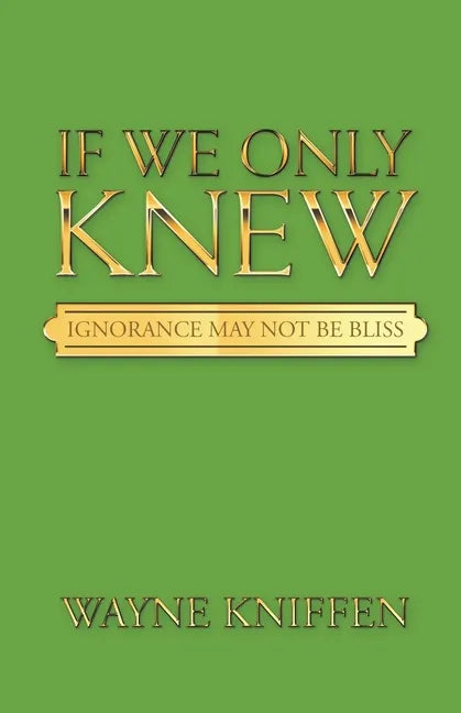 If We Only Knew: Ignorance May Not Be Bliss - Paperback