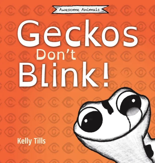 Geckos Don't Blink: A light-hearted book on how a gecko's eyes work - Hardcover
