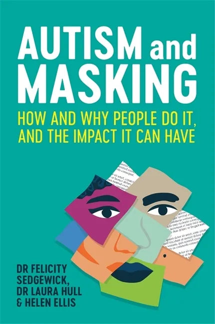 Autism and Masking: How and Why People Do It, and the Impact It Can Have - Paperback