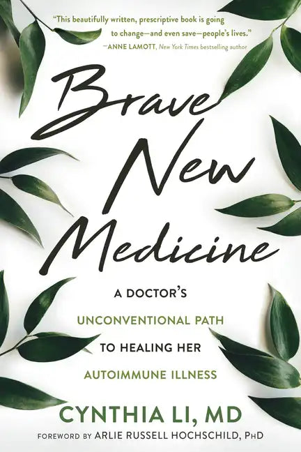 Brave New Medicine: A Doctor's Unconventional Path to Healing Her Autoimmune Illness - Paperback